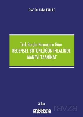 Türk Borçlar Kanunu'na Göre Bedensel Bütünlüğün İhlalinde Manevi Tazminat - 1