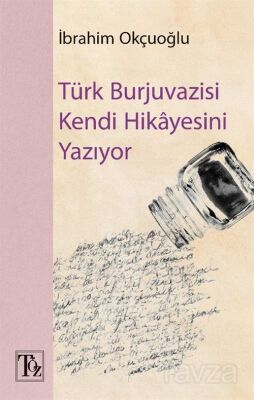 Türk Burjuvazisi Kendi Hikayesini Yazıyor - 1