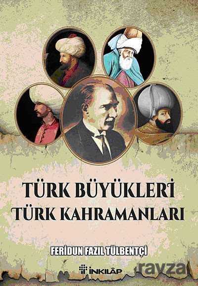 Türk Büyükleri Türk Kahramanları - İnkılap Kitabevi