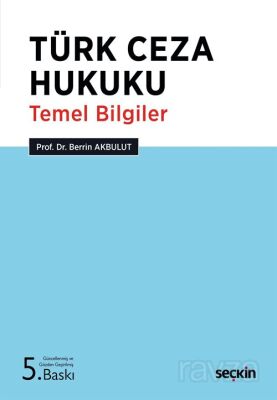 Türk Ceza Hukuku Temel Bilgiler - 1