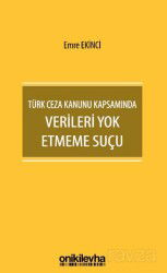 Türk Ceza Kanunu Kapsamında Verileri Yok Etmeme Suçu - On İki Levha Yayıncılık