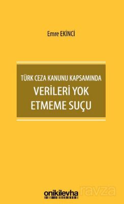Türk Ceza Kanunu Kapsamında Verileri Yok Etmeme Suçu - 1