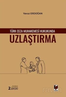 Türk Ceza Muhakemesi Hukukunda Uzlaştırma - 1