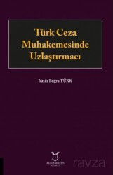 Türk Ceza Muhakemesinde Uzlaştırmacı - Akademisyen Kitabevi