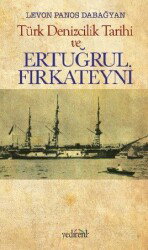 Türk Denizcilik Tarihi ve Ertuğrul Firkateyni - Yedirenk Kitapları