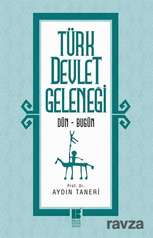 Türk Devlet Geleneği Dün-Bugün - Bilge Kültür Sanat