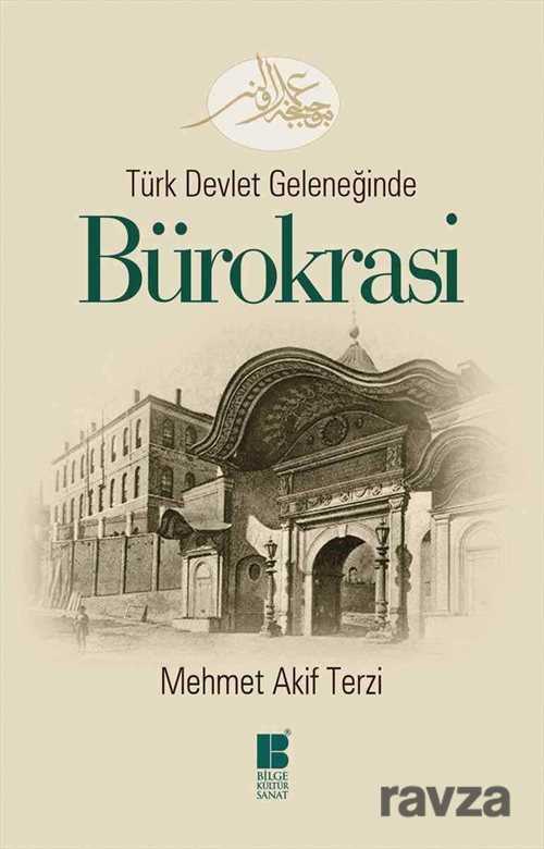Türk Devlet Geleneğinde Bürokrasi - Bilge Kültür Sanat