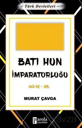 Türk Devletleri 2 - Batı Hun İmparatorluğu - Parola Yayınları