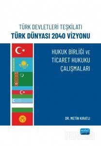 Türk Devletleri Teşkilatı Türk Dünyası 2040 Vizyonu - 1