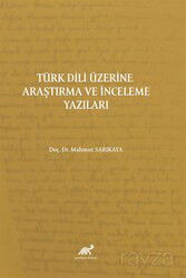 Türk Dili Üzerine Araştırma ve İnceleme Yazıları - Paradigma Akademi Yayınları (Edirne)