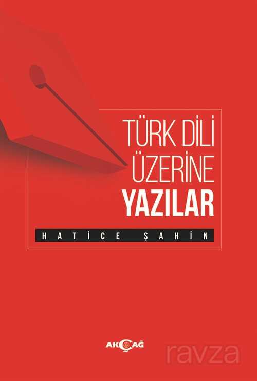 Türk Dili Üzerine Yazılar - Akçağ Yayınları
