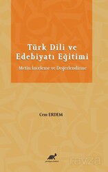 Türk Dili ve Edebiyatı Eğitimi Metin İnceleme ve Değerlendirme - Paradigma Akademi Yayınları