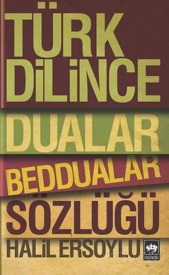 Türk Dilince Dualar, Beddualar Sözlüğü - 1