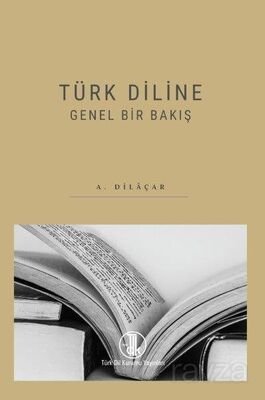 Türk Diline Genel Bir Bakış - 1