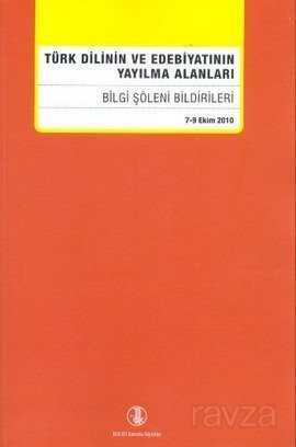 Türk Dilinin ve Edebiyatının Yayılma Alanları (Bilgi Şöleni Bildirileri) (7-9 Ekim 2010) - 1