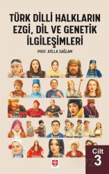 Türk Dilli Halkların Ezgi, Dil ve Genetik İlgileşimleri Cilt 3 - Ekin Kitabevi Yayınları (Bursa)
