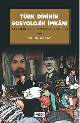Türk Dininin Sosyolojik İmkanı / Alevilik ve İslam Protestanlığı - 1