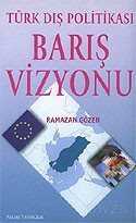 Türk Dış Politikası Barış Vizyonu - Palme Yayıncılık