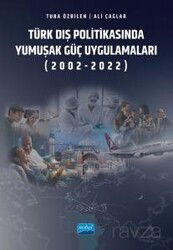 Türk Dış Politikasında Yumuşak Güç Uygulamaları (2002-2022) - Nobel Yayın Dağıtım