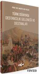 Türk Dünyası Destancılık Geleneği ve Destanlar - Akçağ Yayınları