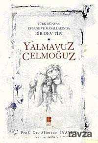 Türk Dünyası Efsane ve Masallarında Bir Dev Tipi Yalmavuz Celmoğuz - Bilge Kültür Sanat