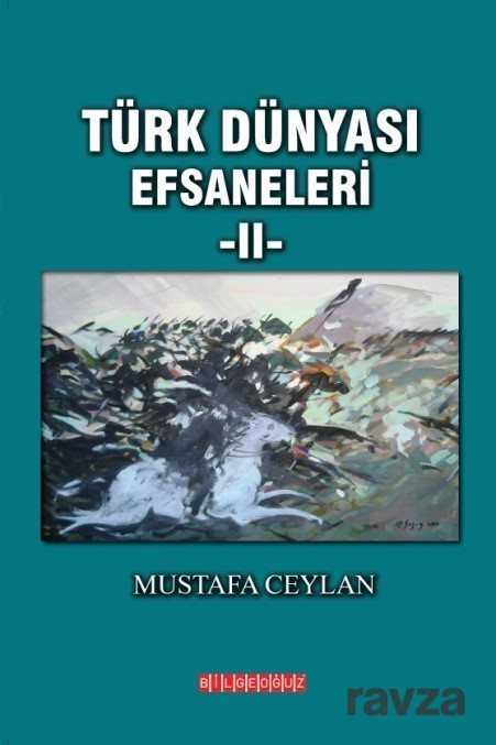 Türk Dünyası Efsaneleri 2 - Bilgeoğuz Yayınları
