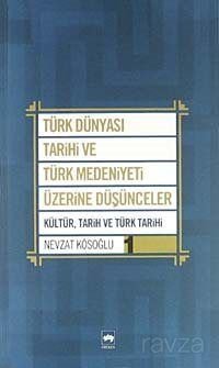 Türk Dünyası Tarihi ve Türk Medeniyeti Üzerine Düşünceler 1 - 1
