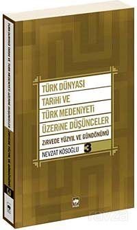 Türk Dünyası Tarihi ve Türk Medeniyeti Üzerine Düşünceler 3 - 1