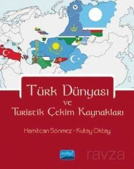 Türk Dünyası ve Turistik Çekim Kaynakları - Nobel Yayın Dağıtım