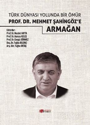 Türk Dünyası Yolunda Bir Ömür Prof. Dr. Mehmet Şahingöz'e Armağan - 1