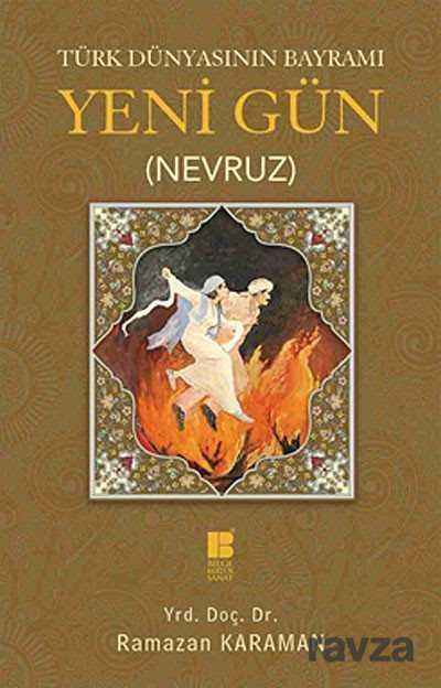 Türk Dünyasının Bayramı Yeni Gün (Nevruz) - Bilge Kültür Sanat