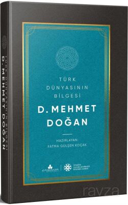 Türk Dünyasının Bilgesi D. Mehmet Doğan - 1