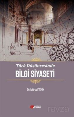 Türk Düşüncesinde Bilgi Siyaseti - 1