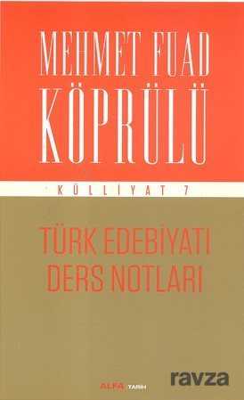Türk Edebiyatı Ders Notları / Mehmet Fuad Köprülü Külliyat 7 - Alfa Yayınları
