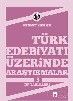 Türk Edebiyatı Üzerinde Araştırmalar-3 / Tip Tahlilleri - 1
