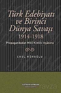 Türk Edebiyatı ve Birinci Dünya Savaşı (1914-1918) Propagandadan Milli Kimlik İnşasına - 1