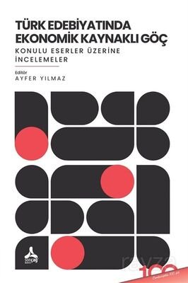Türk Edebiyatında Ekonomik Kaynaklı Göç Konulu Eserler Üzerine İncelemeler - 1