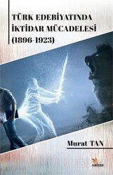 Türk Edebiyatında İktidar Mücadelesi (1896-1923) - Kriter Basım Yayın Dağıtım