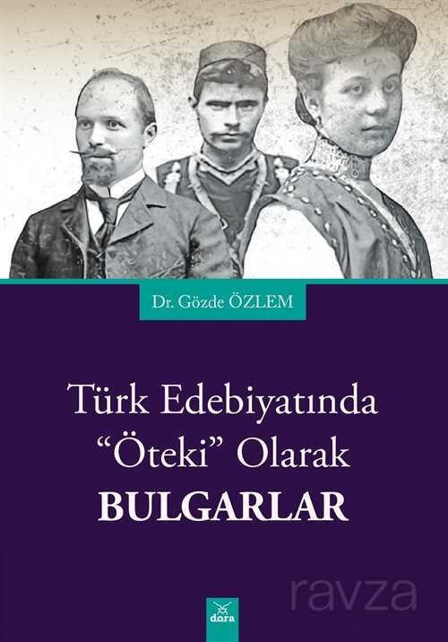 Türk Edebiyatında Öteki Olarak Bulgarlar - 1