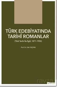 Türk Edebiyatında Tarihî Romanlar (Türk Tarihi İle İlgili, 1871-1950) - 1