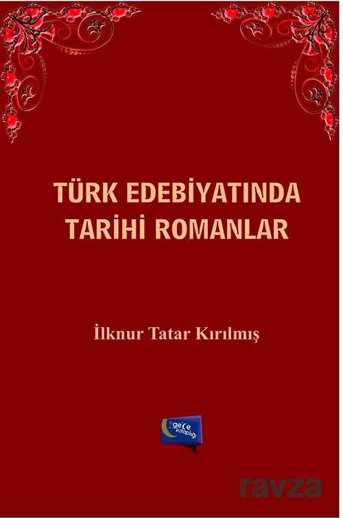 Türk Edebiyatında Tarihi Romanlar - 1