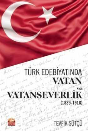 Türk Edebiyatında Vatan ve Vatanseverlik (1839-1918) - Nobel Bilimsel