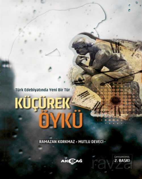 Türk Edebiyatında Yeni Bir Tür Küçürek Öykü - Akçağ Yayınları