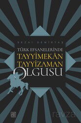 Türk Efsanelerinde Tayyimekan Tayyizaman Olgusu - Palet Yayınları (Konya)