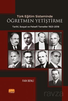 Türk Eğitim Sisteminde Öğretmen Yetiştirmenin Tarihi Sosyal ve Felsefî Temelleri - 1