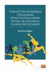 Türk Eğitim Sisteminde Uygulanan Spor Politikalarının Yapısal ve Kurumsal Olarak İncelenmesi - Nobel Bilimsel