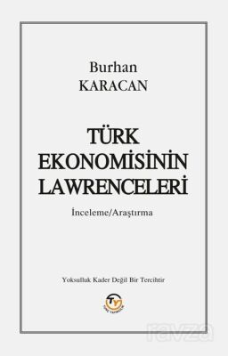 Türk Ekonomisinin Lawrenceleri - 1