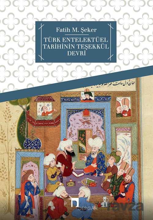 Türk Entelektüel Tarihinin Teşekkül Devri - 1