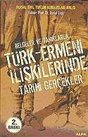 Türk - Ermeni İlişkilerinde Tarihi Gerçekler Belgeler ve Tanıklarla - 1