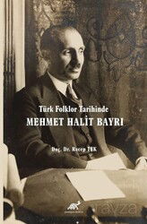 Türk Folklor Tarihinde Mehmet Halit Bayrı Türk Folkloruna Adanmış Bir Ömür - Paradigma Akademi Yayınları (Edirne)